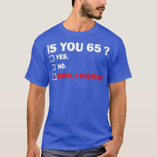 Lustiges Erwachsenengeschenk zum 65. Geburtstag 6 T-Shirt