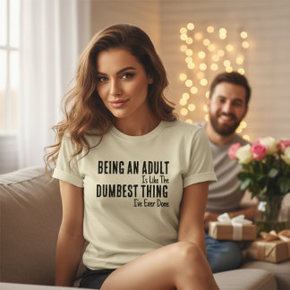 Lustiges Erwachsenwerden-Zitat-T-Shirt für jeden,  T-Shirt