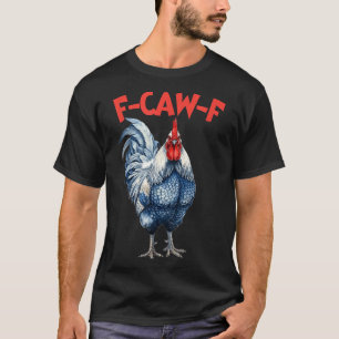 Lustiges f-caw-f Huhn fcawf Hahn Meme T-Shirt