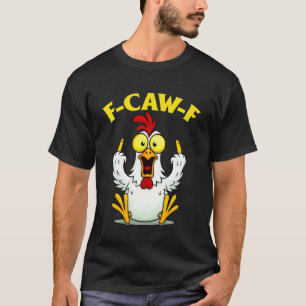 Lustiges F-Caw-F Huhn FCAWF Huhn für Männer Frauen T-Shirt