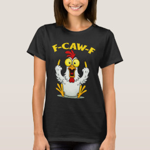 Lustiges F-caw-f Huhn Fcawf Huhn Für Männer Frauen T-Shirt