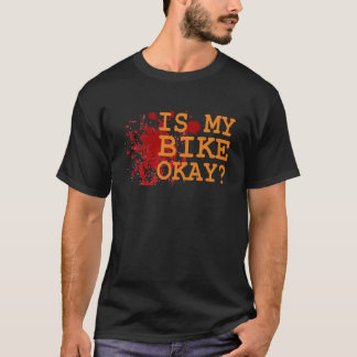Lustiges Fahrrad-Zitat - ist mein Fahrrad okay? T-Shirt