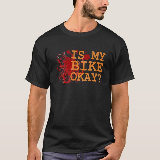 Lustiges Fahrrad-Zitat - ist mein Fahrrad okay? T-Shirt (Vorderseite)
