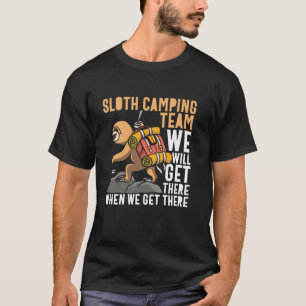 Lustiges Faultier-Camping-Team Wir Werden Dort Sei T-Shirt