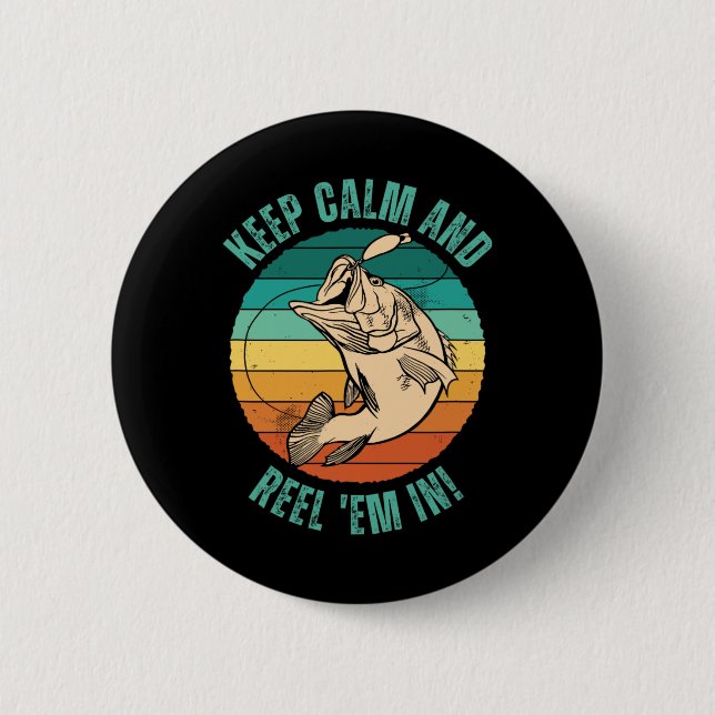 Lustiges Fischen Bleib ruhig und zieh sie herein!  Button (Vorderseite)