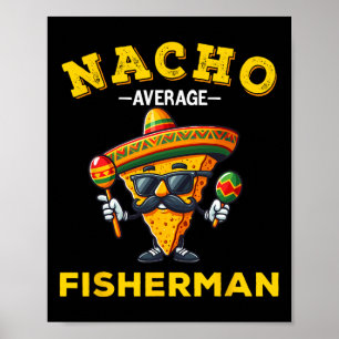 Lustiges Fischer-Shirt Nacho Durchschnittlicher Fi Poster