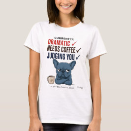 Lustiges Frenchie-T-Shirt: Dramatisches Geschenk f T-Shirt