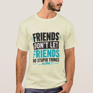Lustiges Freunde-Zitat-Typografie-T-Shirt T-Shirt