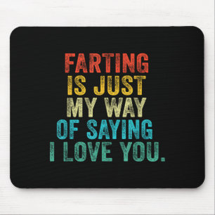 Lustiges Furzen ist einfach meine Art zu sagen, da Mousepad