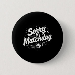 Lustiges Fußball-Zitat-Geschenk Entschuldigung, es Button