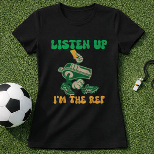 Lustiges Fußball-Zitat Schiedsrichter Hör zu, ich T-Shirt
