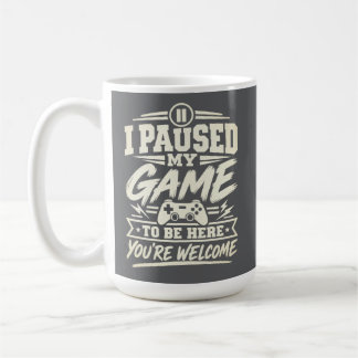 Lustiges Gamer-Zitat Ich pausierte mein Spiel Kaffeetasse