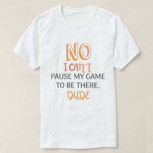 Lustiges Gamer-Zitat Kann mein Spiel nicht pausier T-Shirt