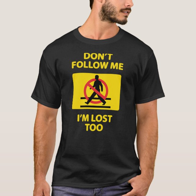 Lustiges Geschenk - nicht tun Follow-me, das ich T-Shirt (Vorderseite)