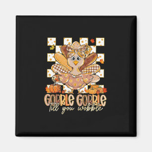 Lustiges Gobble Till You Wobble Tee Truthahn Famil Magnet