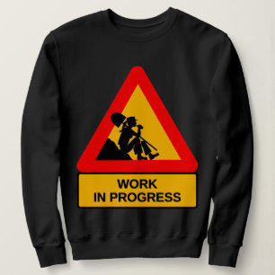 Lustiges Grafik-T-Shirt „Work in Progress“ – Humor Sweatshirt