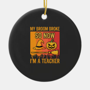 Lustiges Halloween Lehrer Mein Besen Brach Hexen D Keramik Ornament