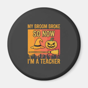 Lustiges Halloween-Lehrer Mein Besen brach Hexen-D Magnet