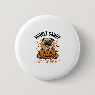 Lustiges Halloween Pug Vergiss Candy-Shirt-Design_ Button