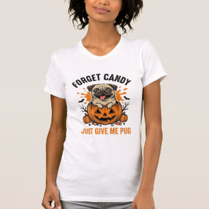 Lustiges Halloween Pug Vergiss Candy-Shirt-Design_ T-Shirt