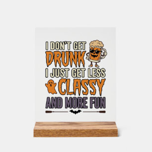 Lustiges Halloween-Trinken Weniger Klasse T-Shirt- Acrylschild