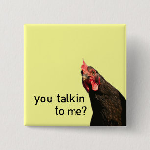 Lustiges Haltungs-Huhn - Sie talkin zu mir? Button