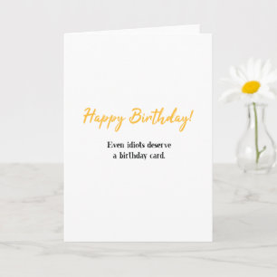 Lustiges Happy Birthday, selbst Idioten verdienen Karte