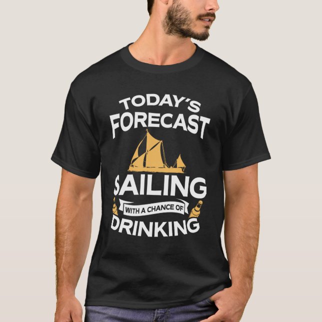 Lustiges heutiges Prognosen-Segeln mit dem Trinken T-Shirt (Vorderseite)