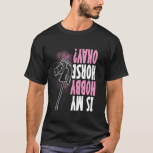 Lustiges Hobby Horsing Süß Mein Hobby Pferd okay f T-Shirt