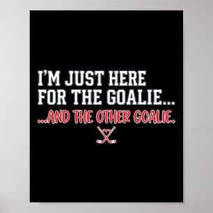 Lustiges Hockey Ich bin nur hier für die Torhüter  Poster