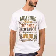 Lustiges Holzarbeits-Zitat Rustikales T-Shirt