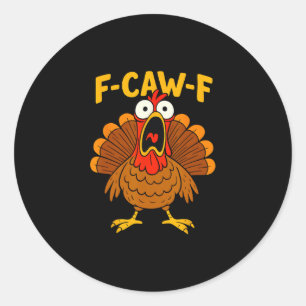 Lustiges Huhn F-caw-f Truthahn Thanksgiving-Shirt Runder Aufkleber