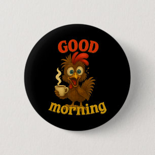 Lustiges Huhn- und Kaffee-T-Shirt, Guten Morgen Hu Button