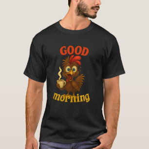 Lustiges Huhn- und Kaffee-T-Shirt, Guten Morgen Hu T-Shirt