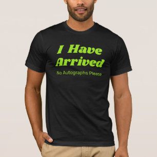 Lustiges Ich Bin Angekommen T-Shirt