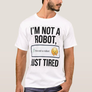Lustiges "Ich bin kein Roboter, nur müde" Captcha  T-Shirt