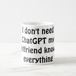 Lustiges "Ich brauche ChatGPT nicht, meine Freundi Kaffeetasse