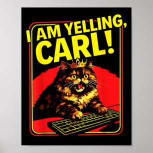 Lustiges Ich schreie Carl Katzen Meme Poster