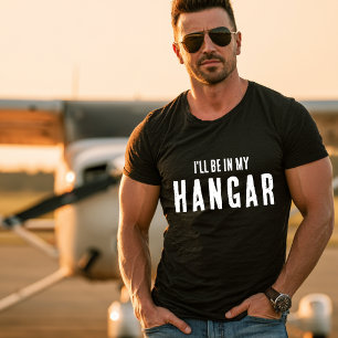 Lustiges 'Ich werde in meinem Hangar sein' Aviatio T-Shirt