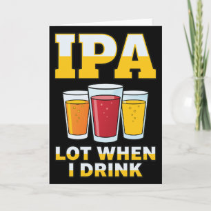 Lustiges IPA-Los wenn ich trinke, Craft Beer Humor Karte