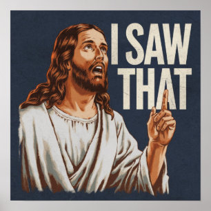 Lustiges Jesus-Meme-Zitat Ich sah das Christlich Poster