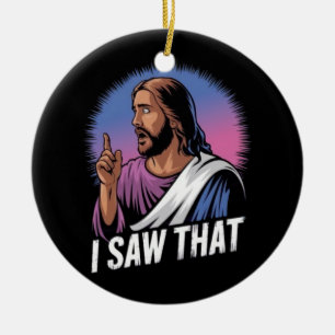 Lustiges Jesus-Meme-Zitat Ich sah das christliche Keramik Ornament