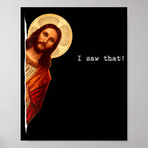 Lustiges Jesus-Meme-Zitat Ich sah das Christliche Poster