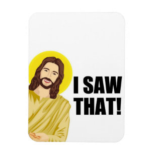 Lustiges Jesus-Meme-Zitat, ich sah, dass Jesus Magnet