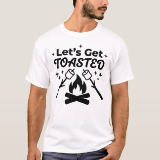 Lustiges Lass uns getoastet Camping-T-Shirt T-Shirt