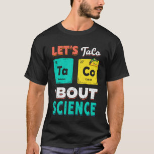 Lustiges Lasst uns Taco 'Bout Science Chemie Lehre T-Shirt