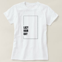 Lustiges "Lazy Hair Day"-Haar-Mood-Graphic-T-Shirt