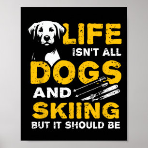 Lustiges Leben besteht nicht nur aus Hunden und Sk Poster