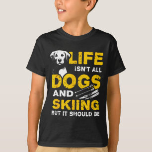 Lustiges Leben besteht nicht nur aus Hunden und Sk T-Shirt