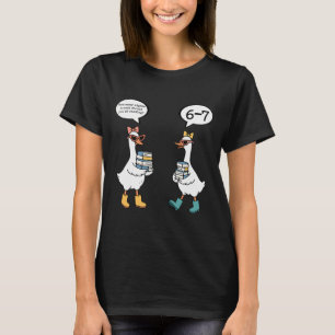Lustiges Lesen 67 Sechs Sieben Meme Gans Lehrer Bu T-Shirt